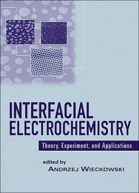 Interfacial Electrochemistry : Theory: Experiment, and Applications, Hardback Book