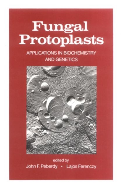 Fungal Protoplasts : Applications in Biochemistry and Genetics, Hardback Book