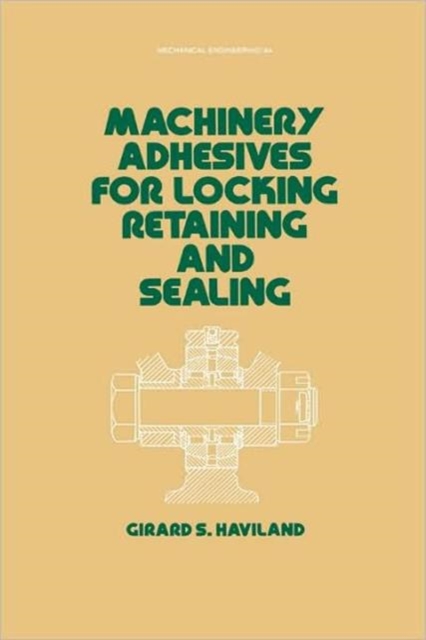 Machinery Adhesives for Locking, Retaining, and Sealing, Hardback Book
