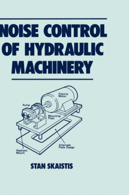 Noise Control for Hydraulic Machinery, Hardback Book