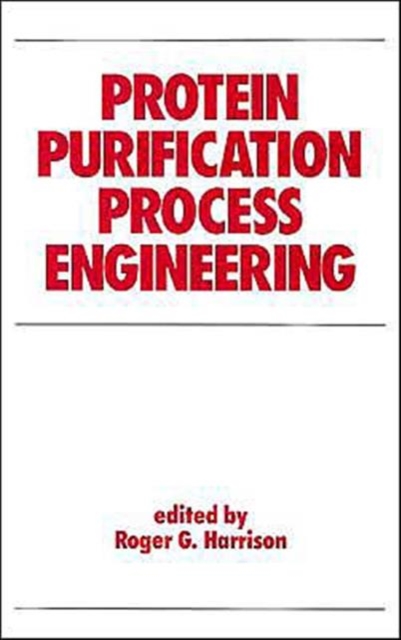 Protein Purification Process Engineering, Hardback Book