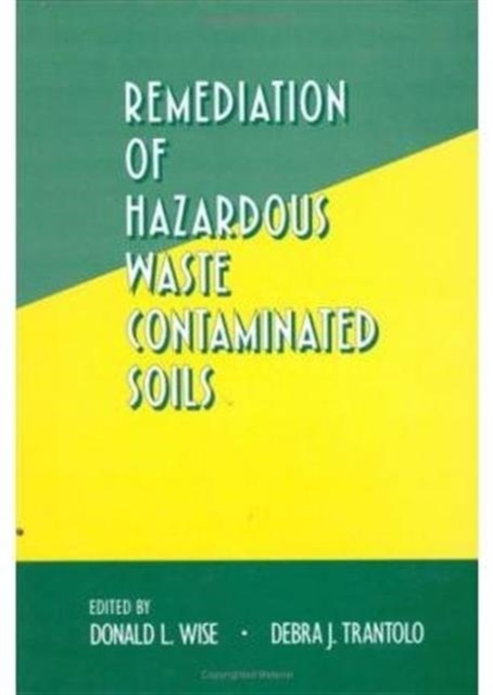 Remediation of Hazardous Waste Contaminated Soils, Hardback Book