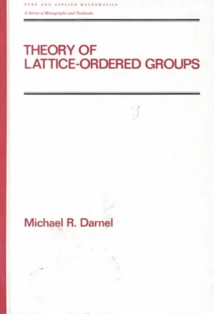Theory of Lattice-Ordered Groups, Hardback Book