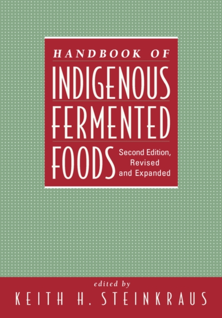 Handbook of Indigenous Fermented Foods, Revised and Expanded, Hardback Book