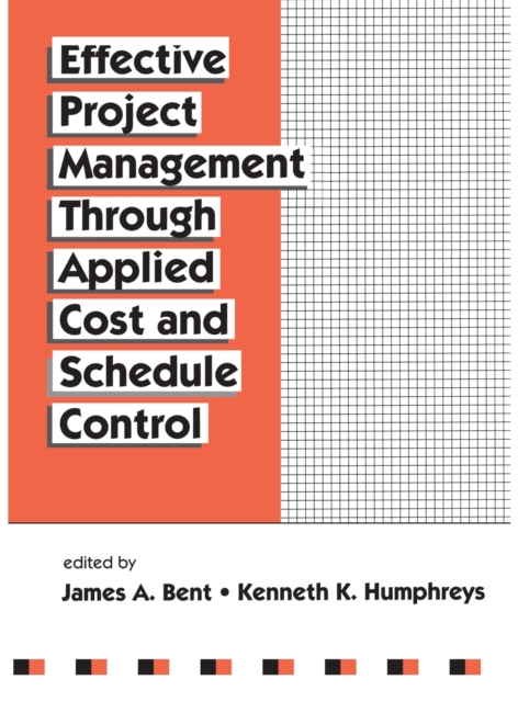 Effective Project Management Through Applied Cost and Schedule Control, Hardback Book