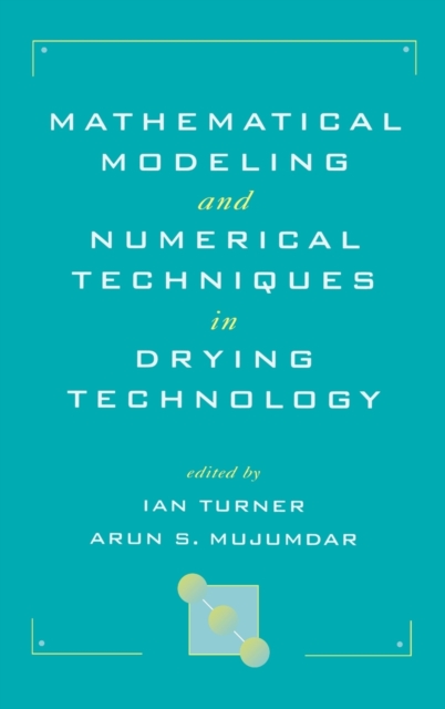 Mathematical Modeling and Numerical Techniques in Drying Technology, Hardback Book