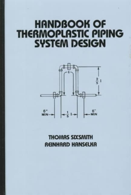 Handbook of Thermoplastic Piping System Design, Hardback Book