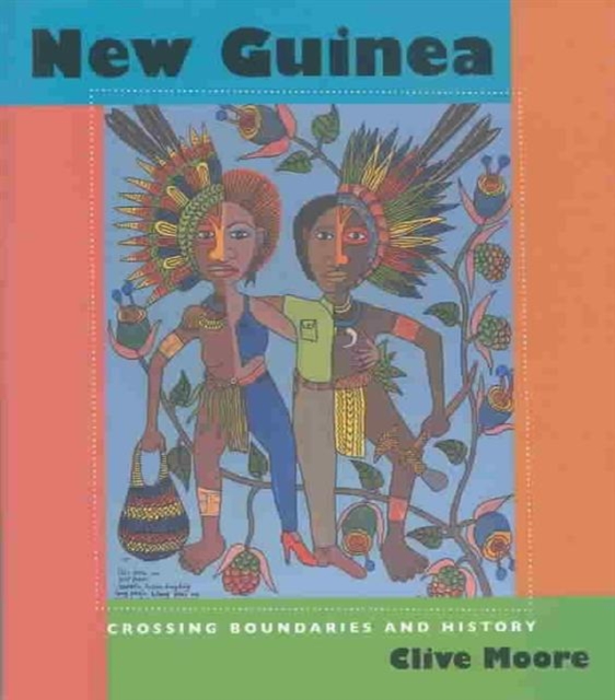 New Guinea : Crossing Boundaries and History, Hardback Book