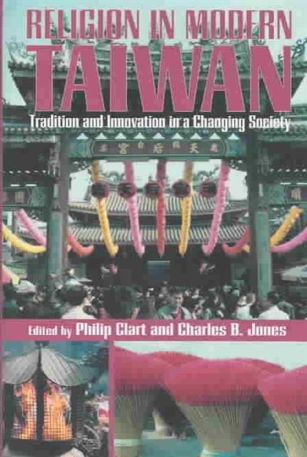 Religion in Modern Taiwan : Tradition and Innovation in a Changing Society, Hardback Book
