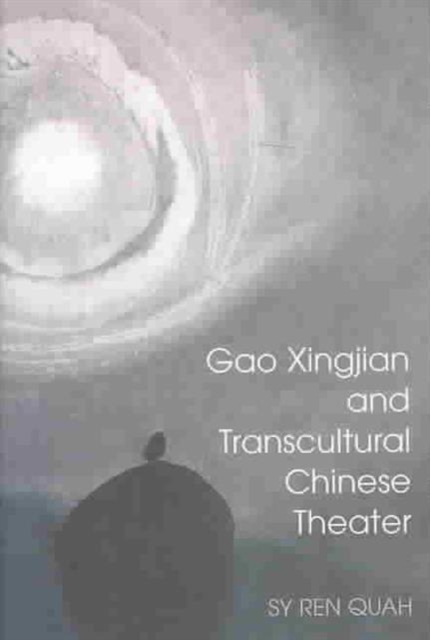 Gao Xingjian and Transcultural Chinese Theater, Hardback Book