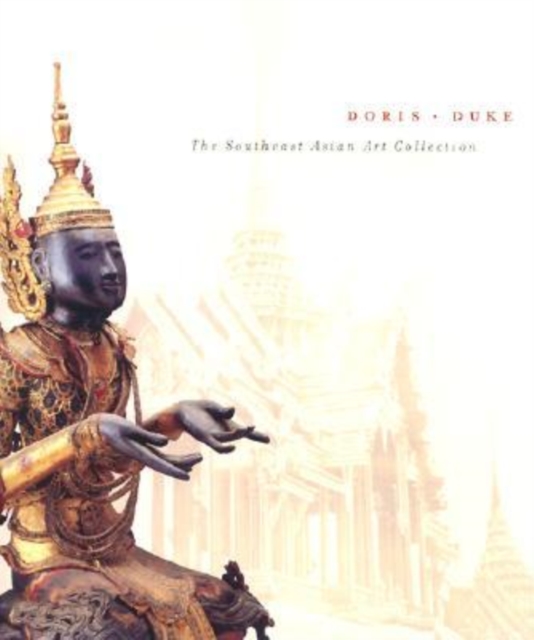 Doris Duke : The Southeast Asian Art Collection, Hardback Book