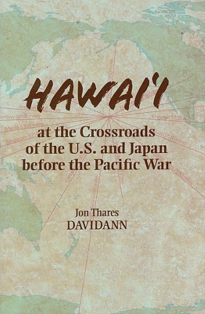 Hawai'i at the Crossroads of the U.S. and Japan Before the Pacific War, Hardback Book