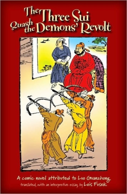 The Three Sui Quash the Demons' Revolt : A Comic Novel Attributed to Luo Guanzhong, Hardback Book