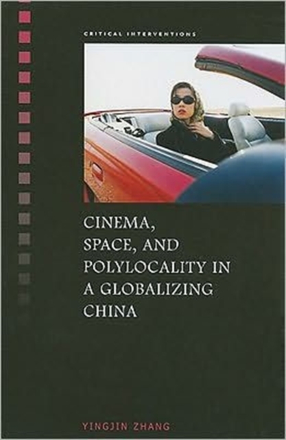 Cinema, Space, and Polylocality in a Globalizing China, Paperback / softback Book