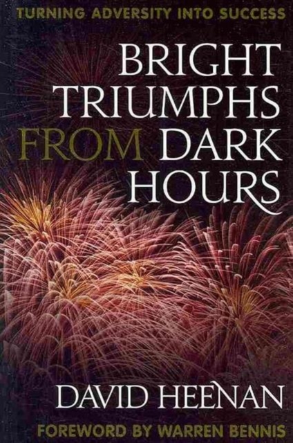 Bright Triumphs from Dark Hours : Turning Adversity into Success, Hardback Book