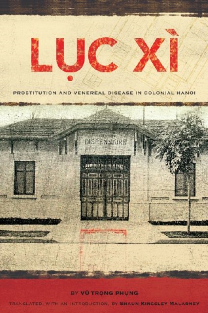 Luc Xi : Prostitution and Venereal Disease in Colonial Hanoi, Hardback Book