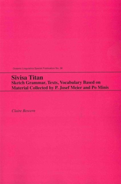 Sivisa Titan : Sketch Grammar, Texts, Vocabulary Based on Material Collected by P. Josef Meier and Po Minis, Paperback / softback Book