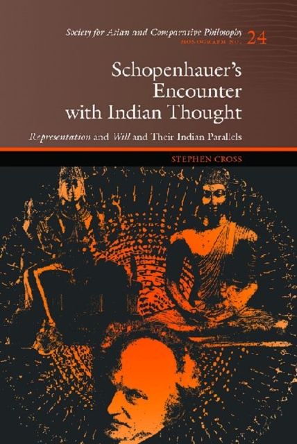 Schopenhauer's Encounter with Indian Thought : Representation and Will and Their Indian Parallels, Hardback Book