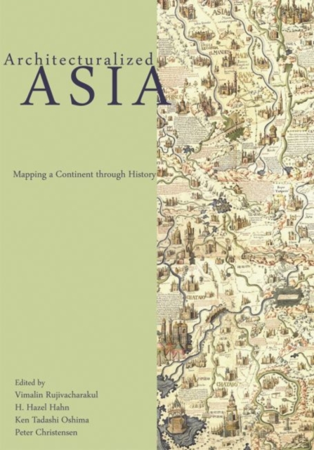 Architecturalized Asia : Mapping a Continent through History, Hardback Book