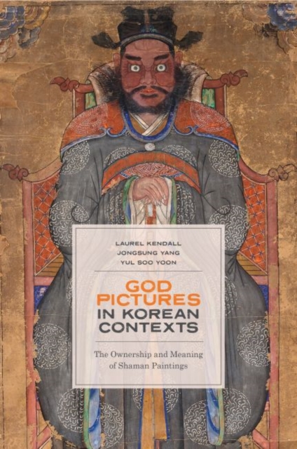 God Pictures in Korean Contexts : The Ownership and Meaning of Shaman Paintings, Paperback / softback Book