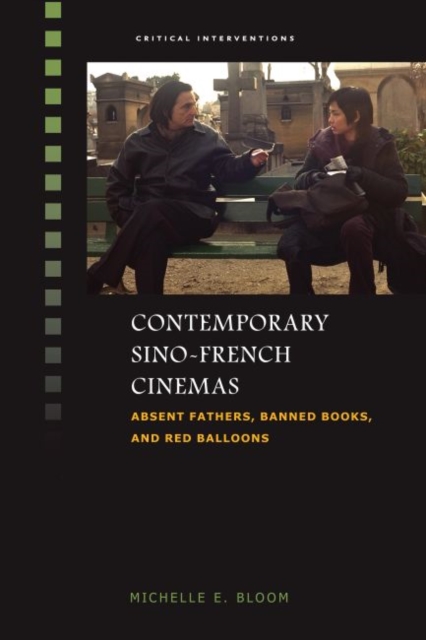 Contemporary Sino-French Cinemas : Absent Fathers, Banned Books, and Red Balloons, Hardback Book