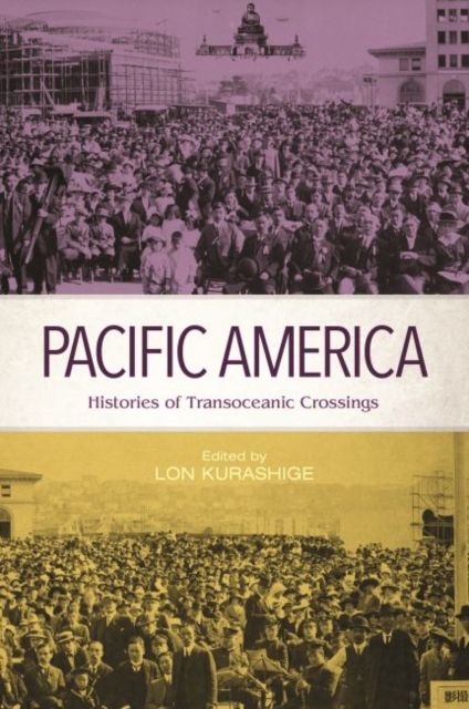 Pacific America : Histories of Transoceanic Crossings, Hardback Book