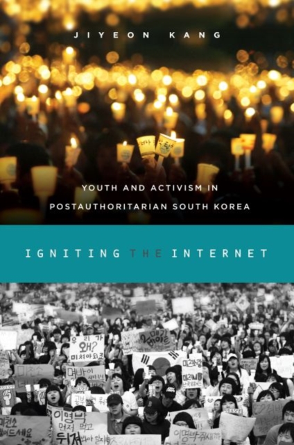 Igniting the Internet : Youth and Activism in Postauthoritarian South Korea, Hardback Book