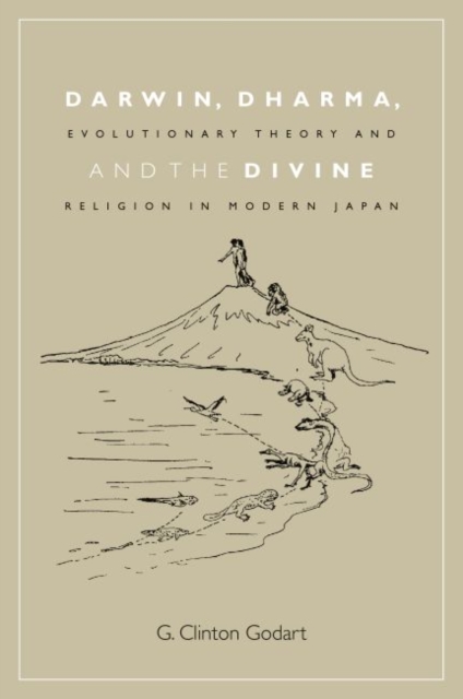 Darwin, Dharma, and the Divine : Evolutionary Theory and Religion in Modern Japan, Hardback Book