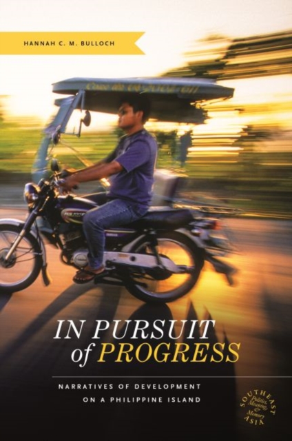 In Pursuit of Progress : Narratives of Development on a Philippine Island, Hardback Book