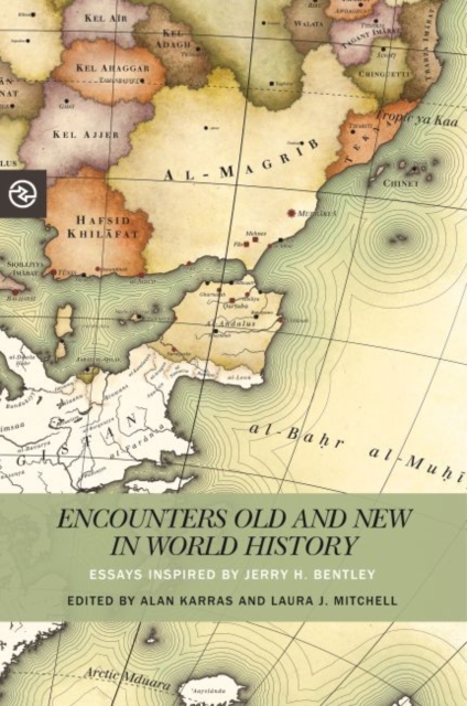 Encounters Old and New in World History : Essays Inspired by Jerry H. Bentley, Hardback Book