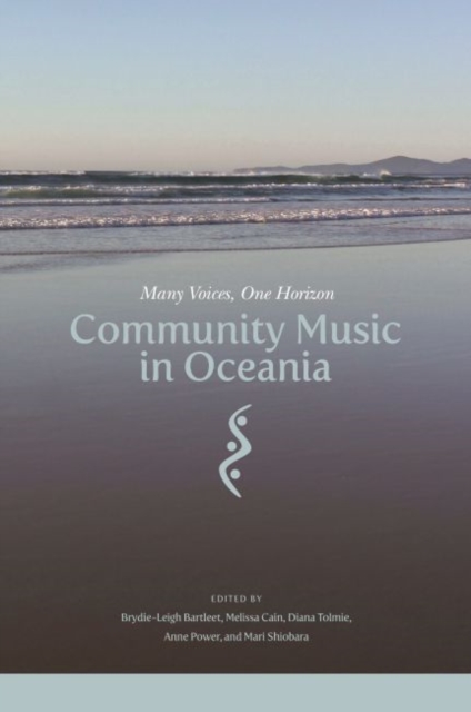 Community Music in Oceania : Many Voices, One Horizon, Hardback Book