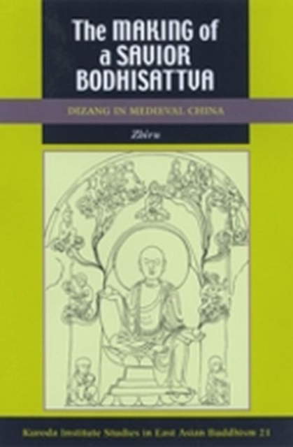 The Making of a Savior Bodhisattva : Dizang in Medieval China, Paperback / softback Book