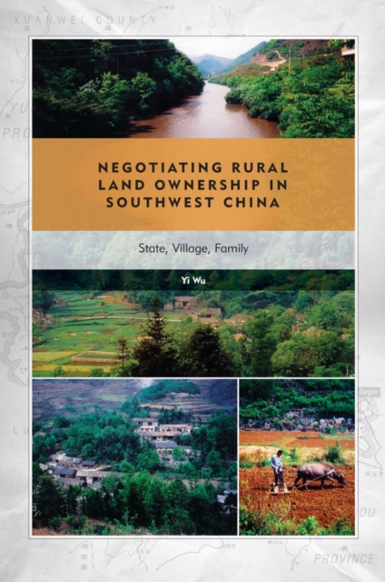 Negotiating Rural Land Ownership in Southwest China : State, Village, Family, PDF eBook