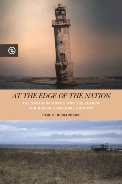 At the Edge of the Nation : The Southern Kurils and the Search for Russia's National Identity, Hardback Book