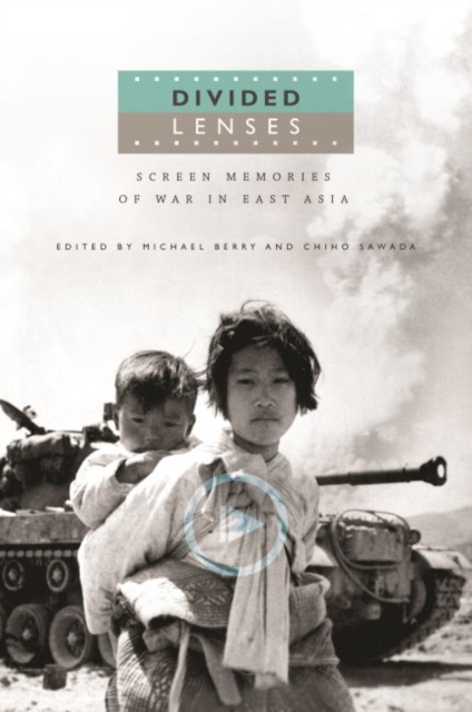Divided Lenses : Screen Memories of War in East Asia, Paperback / softback Book
