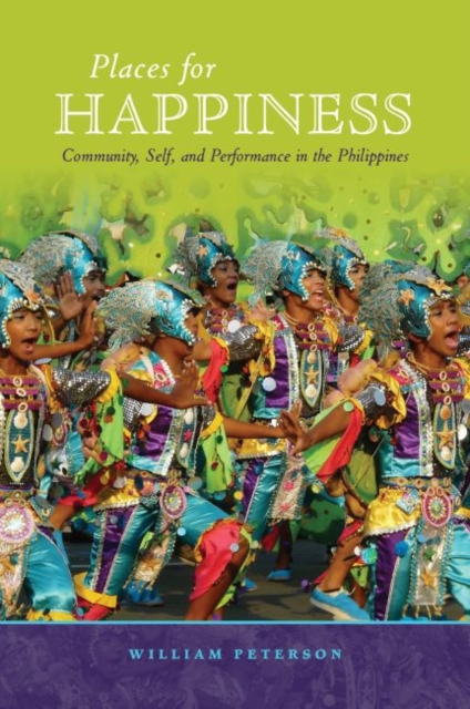 Places for Happiness : Community, Self, and Performance in the Philippines, Paperback / softback Book