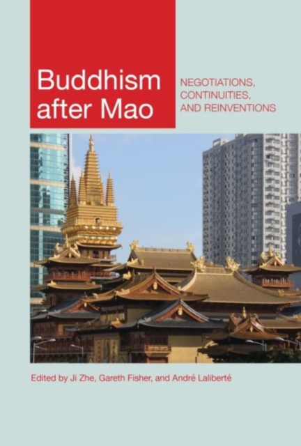 Buddhism after Mao : Negotiations, Continuities, and Reinventions, Hardback Book