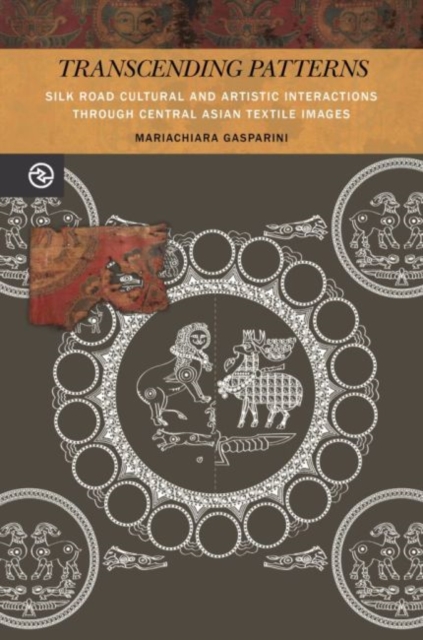 Transcending Patterns : Silk Road Cultural and Artistic Interactions through Central Asian Textile Images, Hardback Book