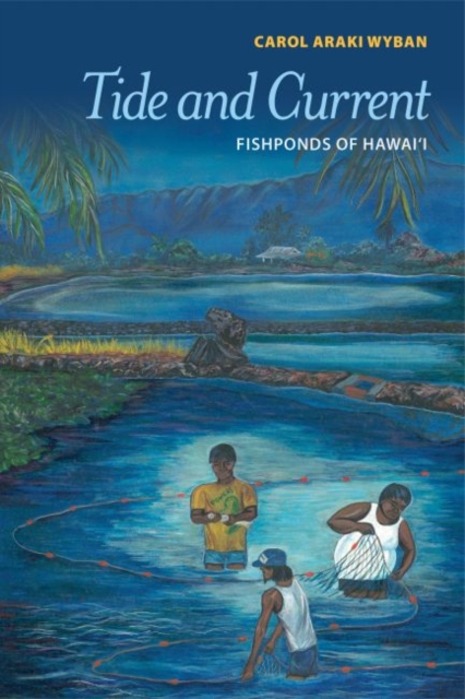Tide and Current : Fishponds of Hawai'i, Paperback / softback Book