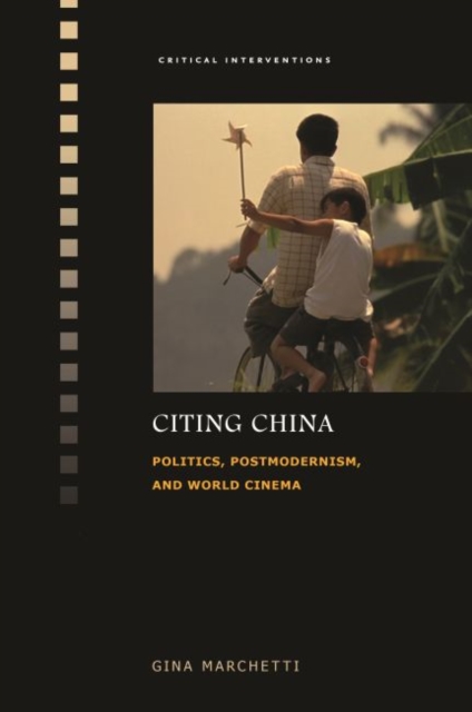 Citing China : Politics, Postmodernism, and World Cinema, Paperback / softback Book