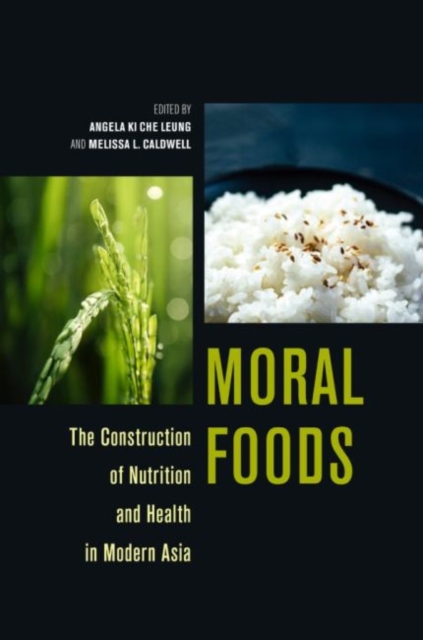 Moral Foods : The Construction of Nutrition and Health in Modern Asia, Paperback / softback Book