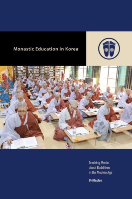 Monastic Education in Korea : Teaching Monks about Buddhism in the Modern Age, Paperback / softback Book
