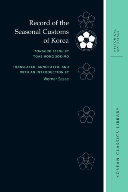 Record of the Seasonal Customs of Korea : Tongguk sesigi by Toae Hong Sok-mo, Hardback Book