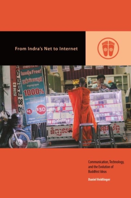 From Indra’s Net to Internet : Communication, Technology, and the Evolution of Buddhist Ideas, Paperback / softback Book
