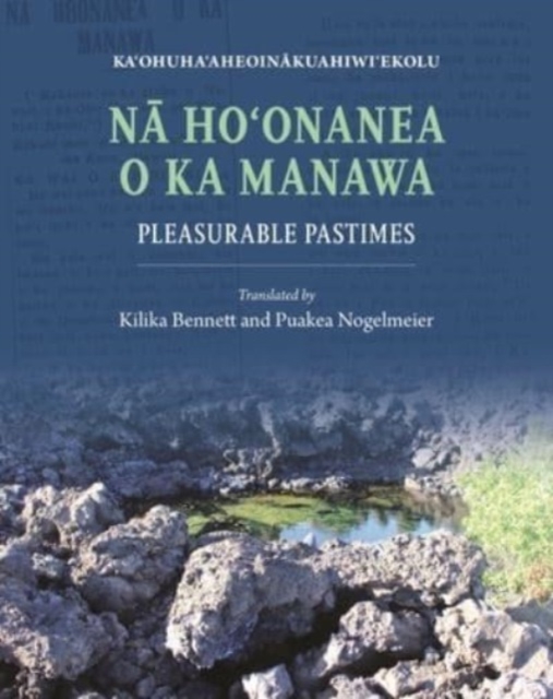 Na Ho?onanea o ka Manawa : Pleasurable Pastimes, Hardback Book