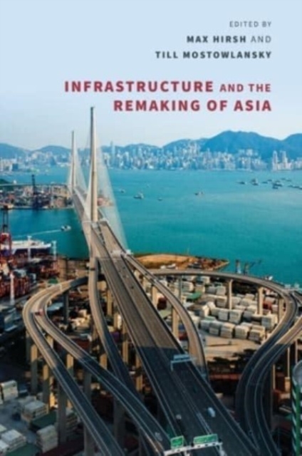 Infrastructure and the Remaking of Asia, Paperback / softback Book