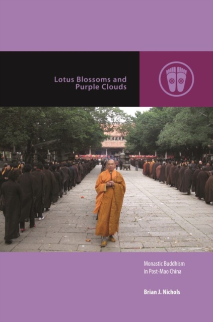 Lotus Blossoms and Purple Clouds : Monastic Buddhism in Post-Mao China, Paperback / softback Book