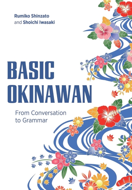 Basic Okinawan : From Conversation to Grammar, Paperback / softback Book