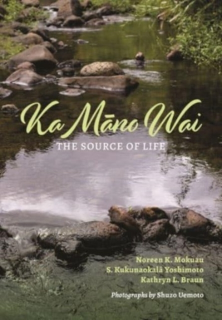 Ka Mano Wai : The Source of Life, Paperback / softback Book