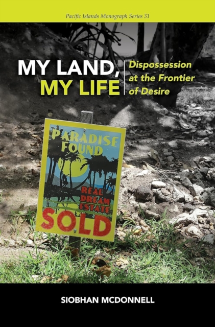 My Land, My Life : Dispossession at the Frontier of Desire, Hardback Book